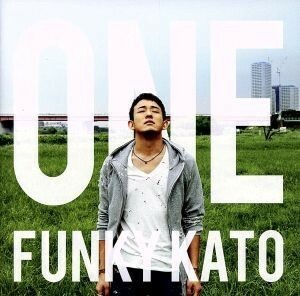 ＯＮＥ／ファンキー加藤（ＦＵＮＫＹ　ＭＯＮＫＥＹ　ＢＡＢＹＳ）