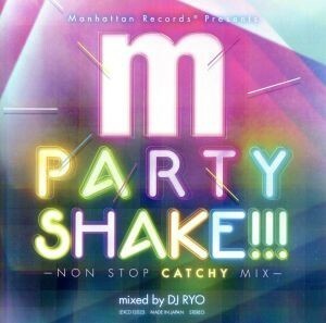 ＰＡＲＴＹ　ＳＨＡＫＥ！！！－ＮＯＮ　ＳＴＯＰ　ＣＡＴＣＨＹ　ＭＩＸ－ｍｉｘｅｄ　ｂｙ　ＤＪ　ＲＹＯ／（オムニバス）