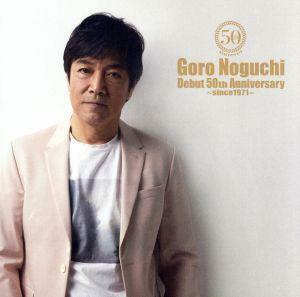 Ｇｏｒｏ　Ｎｏｇｕｃｈｉ　Ｄｅｂｕｔ　５０ｔｈ　Ａｎｎｉｖｅｒｓａｒｙ　～ｓｉｎｃｅ１９７１　～（テイクアウトライブ付）／野口五郎