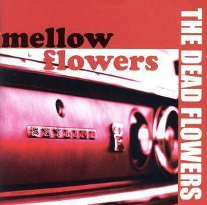 ｍｅｌｌｏｗ　ｆｌｏｗｅｒｓ／Ｔｈｅ　Ｄｅａｄ　Ｆｌｏｗｅｒｓ