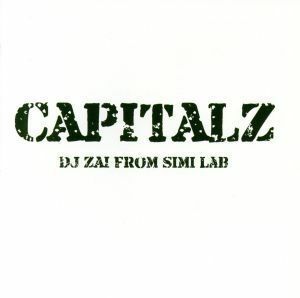 ＣＡＰＩＴＡＬ　Ｚ／ＤＪ　ＺＡＩ（ＭＩＸ）