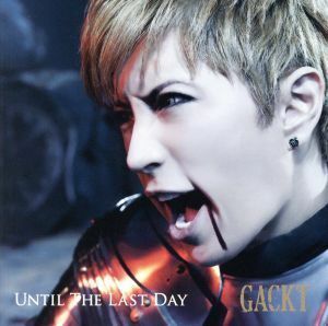 ＵＮＴＩＬ　ＴＨＥ　ＬＡＳＴ　ＤＡＹ（ＤＶＤ付）／Ｇａｃｋｔ