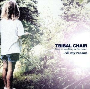 All my reason|TRIBALCHAIR