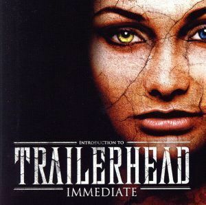 Ｉｎｔｒｏｄｕｃｔｉｏｎ　ｔｏ　ＴＲＡＩＬＥＲＨＥＡＤ／イミディエイト