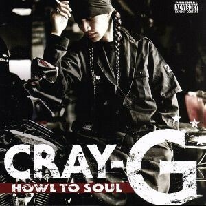 Ｈｏｗｌ　Ｔｏ　Ｓｏｕｌ／ＣＲＡＹ－Ｇ