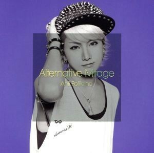 Ａｌｔｅｒｎａｔｉｖｅ　Ｍｉｒａｇｅ（初回プレス限定盤－Ｔｙｐｅ　Ｏ－）／Ａｎｌｉ　Ｐｏｌｌｉｃｉｎｏ