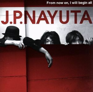 [国内盤CD] J.P.NAYUTA/From now on，I will begin all