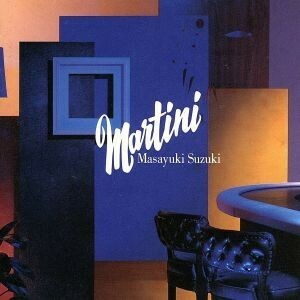 ＭＡＲＴＩＮＩ／鈴木雅之