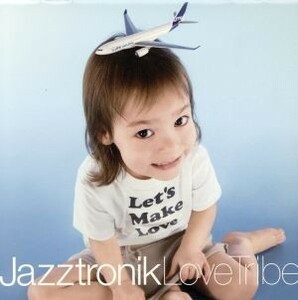 Ｌｏｖｅ　Ｔｒｉｂｅ／Ｊａｚｚｔｒｏｎｉｋ