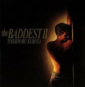 ＴＨＥ　ＢＡＤＤＥＳＴ　II／久保田利伸