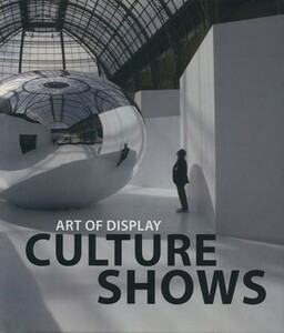 ＡＲＴ　ＯＦ　ＤＩＳＰＬＡＹ：ＣＵＬＴＵＲＥ　ＳＨＯＷＳ／カルレスブロット【著】，ヤコボクラウエル【エディトリアルコーディネーター