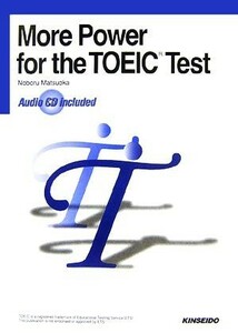 Ｍｏｒｅ　Ｐｏｗｅｒ　ｆｏｒ　ｔｈｅ　ＴＯＥＩＣ　Ｔｅｓｔ 新ＴＯＥＩＣテスト集中コース　リスニング・リーディング演習／松岡昇【著