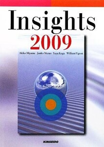 Ｉｎｓｉｇｈｔｓ　２００９ 世界を読むメディア英語入門２００９／深山晶子，村尾純子，古賀友也，ＷｉｌｌｉａｍＦｉｇｏｎｉ【編著】