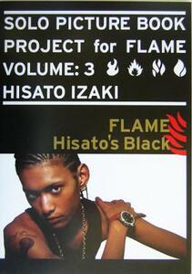 ＦＬＡＭＥ　Ｈｉｓａｔｏ’ｓ　ｂｌａｃｋ　Ｈｉｓａｔｏ　Ｉｚａｋｉ （Ｓｏｌｏ　ｐｉｃｔｕｒｅ　ｂｏｏｋ　ｐｒｏｊｅｃｔ　ｆｏｒ　ＦＬＡＭＥ　Ｖｏｌｕｍｅ：３） 〔三浦太輔／撮影〕