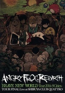 【国内盤DVD】 ANGRY FROG REBIRTH／BRAVE NEW WORLD Tour2014-9Cities-TOUR FINAL Live at SHIBUYA CLUB QUATTRO