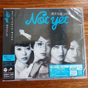 Not yet /週末Not yet 初回限定盤TypeC 新品未開封送料込み