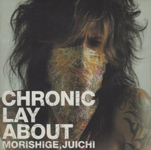 森重樹一 / CHRONIC LAY ABOUT / 2005.11.23 / 6thアルバム / TKCA-72928_画像1