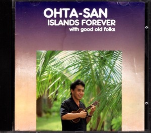 オオタ・サン 《OHTA-SAN　Islands Forever with good old folks》 アイランズ・フォーエヴァー 国内盤