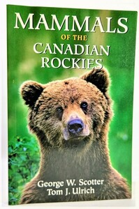 Mammals of the Canadian Rockies /by George W.Scotter,Tom J.Ulrich/fifth house