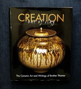 豪華 陶芸・陶磁器 トーマス・ベザンソン兄弟 Brother Thomas Bezanson おまけ付 洋書 Creation out of Clay 島岡達三 陶器 絵付け