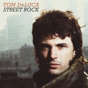 Tom DeLuca - Street Rock +2 ◆ 2022 初CD化 未発表 収録 Aldo Nova, Molly Hatchet, Jennifer Rush、Aerosmith 