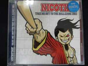 r34 レンタル版CD TAKE ME OUT TO THE BALL GAME 2003/NICOTINE