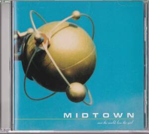 MIDTOWN CD ミッドタウン「SAVE THE WORLD, LOSE THE GIRL」輸入盤 フジロック