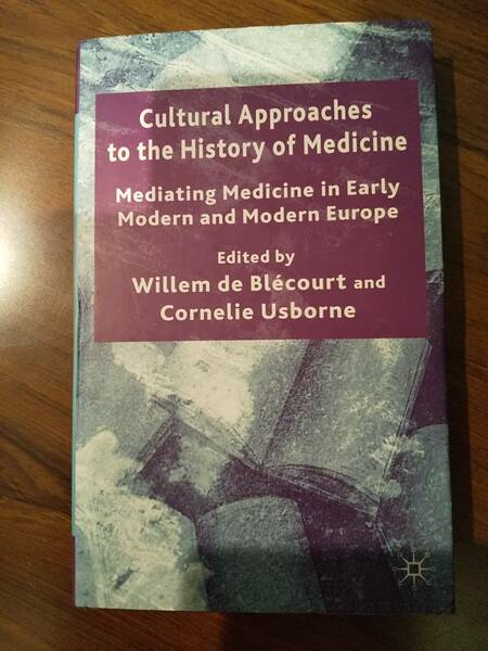 医学史への文化的アプローチ Cultural Approaches to the History of Medicine ：Mediating Medicine in Early Modern and Modern Europe