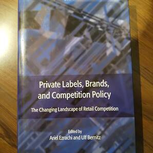 〈洋書〉Private Labels, Brands, and Competition Policy プライベート・ブランド、ブランドと競争政策：小売競争の変化する風景