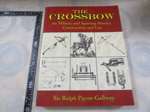 AA576◆洋書 THE CROSSBOW◆クロスボウ◆弓矢 投石 カタパルト ボウガン 武器◆Sir Ralph Payne-Gallwey 2007年◆