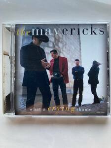 【カントリー/カントリーポップ】ザ・マーベリックス（The Mavericks）「What A Crying Shame」（レア）中古CD、USオリジナル初盤、CM-17