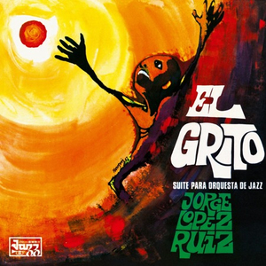 新品 LP ★ Jorge Lopez Ruiz - El Grito ★ レコード アナログ B.A. Jazz Bronca Buenos Aires オルガンバー サバービア フリーソウル