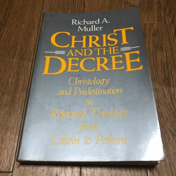 CHRIST AND THE DECREE Richard A.Muller Christology and Predestination キリスト教 神学 英語 洋書 聖書 BAKER BOOK HOUSE 送料無料