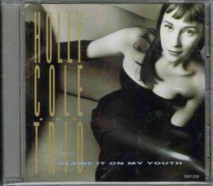 * ホリー・コール・トリオ★HOLLY COLE TRIO★BLAME IT ON MY YOUTH★コーリング・ユー