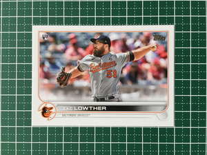 ★TOPPS MLB 2022 SERIES 1 #133 ZAC LOWTHER［BALTIMORE ORIOLES］ベースカード「BASE」ルーキー「RC」★