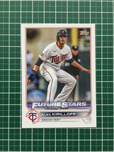 ★TOPPS MLB 2022 SERIES 1 #197 ALEX KIRILLOFF［MINNESOTA TWINS］ベースカード「FS」★_画像1