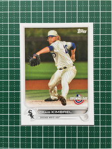 ★TOPPS MLB 2022 OPENING DAY #58 CRAIG KIMBREL［CHICAGO WHITE SOX］ベースカード「BASE」★