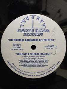 THE ORIGINAL GANGSTERS OF FREESTYLE - YOU GOTTA RELEASE（The Hoe）【12inch】1989' Us Original/Electro Break Beats