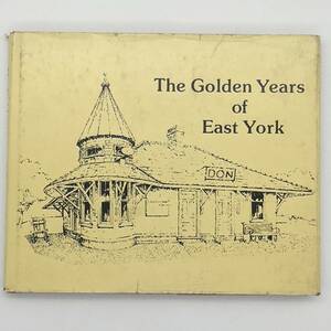 【洋書】 The Golden Years of East York　イーストヨーク50周年記念　カナダ　1976　写真とイラスト　　 a3