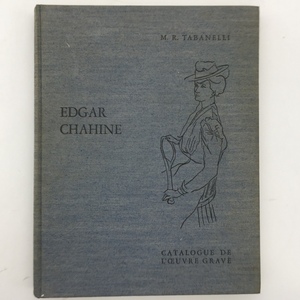 【レゾネ】エドガー・シャイーヌ　銅版画カタログ・レゾネ「Edgar Chahine: Catalogue de L'Oeuvre Grvave」1977年 ベル・エポック　by5yn9