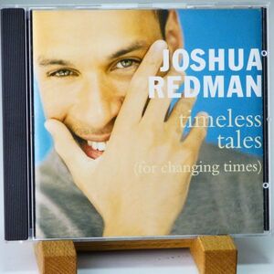 即決【廃盤】ジョシュア・レッドマン　JOSHUA REDMAN　TIMELESS TALES (FOR CHANGING TIMES)