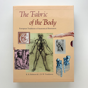The Fabric of the Body: European Traditions of Anatomical Illustration