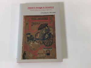 Japan’s Image in America アメリカにおける日本のイメージ　1800年から1941年の日本についての著述 Charles B. Wardell 洋書【ta05e】