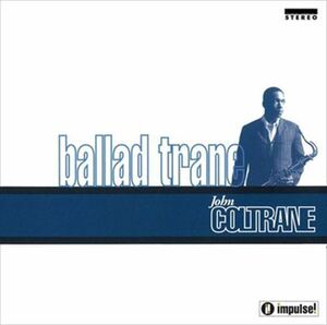 バラード・トレーン(BALLAD TRANE) / JOHN COLTRANE(ジョン・コルトレーン) (CD-R) VODJ-60121-LOD