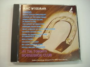 [CD] MAC WISEMAN / SINGS AT THE TORONTO HORSESHOE CLUB / MAC-W105 / カントリー ◇r30415