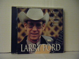 ▲CD LARRY FORD ラリー・フォード / ONLY A PHONE CALL AWAY 輸入盤 カントリー◇r3403