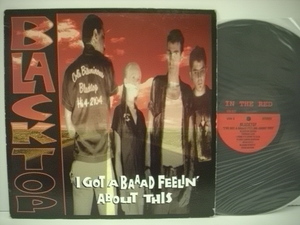 ■LP　BLACKTOP / I GOT A BAAAD FFELIN' ABOUT THIS ブラックトップ US盤 ex-THE GORIES