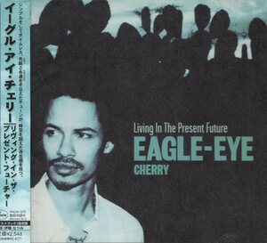 Eagle-Eye Cherry★イーグル・アイ・チェリー★リヴィング・イン・ザ・プレゼント・フューチャー★+2★国内盤