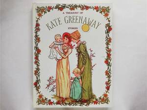 A Treasury of Kate Greenaway Stories Kate * Gree na way 