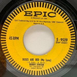 USオリジナル 7インチ BOBBY VINTON Roses Are Red (My Love) ('62 Epic) ボビー・ヴィントン 涙の紅バラ 45RPM.